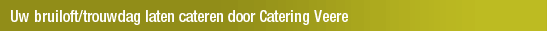 Uw bruiloft/trouwdag laten cateren door Catering Veere